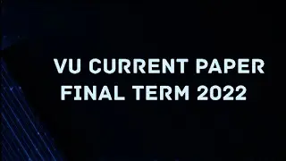 Vu Current paper 2022 || today paper || cs304 cs506 cs607 phy MGT Eng