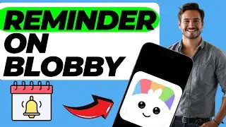 How To Set Reminder On Blobby (In 30 Seconds)