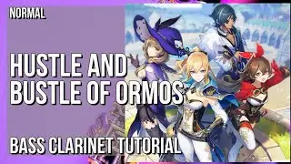 How to play Hustle and Bustle of Ormos (Genshin Impact) by Yu Peng Chen on Bass Clarinet (Tutorial)