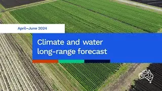 Climate and water long-range forecast, issued 28 March 2024