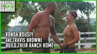 Ronda Rousey and Travis Browne Build Their Ranch Home | Browsey Acres