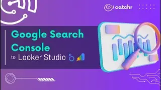 How to connect Google Search Console (GSC) to Looker Studio? | Catchr connector