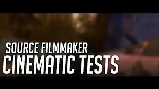 Source Filmmaker - Cinematic Tests
