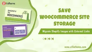 Save WooCommerce Site Storage - Migrate Shopify images with External links