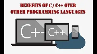 Benefits of C / C++ over Other Programming Languages