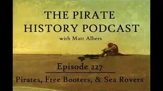 Episode 227 | Pirates Free Booters & Sea Rovers