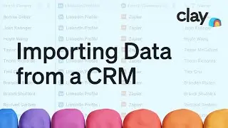 Importing From a CRM into Clay | Enriched Prospecting