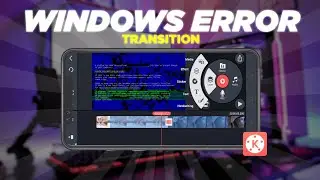 Windows Error Transition Effect in Kinemaster | Tutorial
