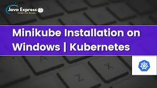 Minikube Installation on Windows | Kubernetes Cluster | Master Node | Workder Node