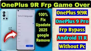 OnePlus 9r Google Account Lock Unlock  Without Pc OnePlus 9r Frp Bypass  2024 2025 gmail remove 2025