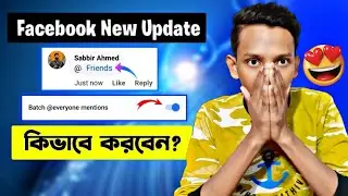 Facebook New Update | Facebook Mention All Friends | How to Off Facebook Everyone Mentions in Bangla