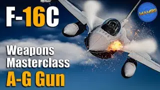 F-16 Weapons Masterclass Ep. 11 - A-G Gun | DCS: World