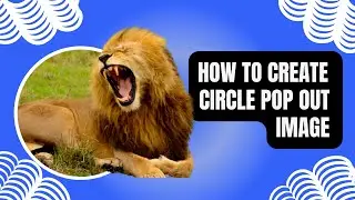 Image Editing: How to create circle pop OUT image effect in Canva