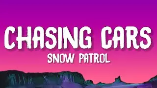Snow Patrol - Chasing Cars (Lyrics)