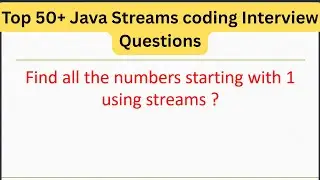 Top 50+ Java Streams Interview Questions- Find all the numbers starting with 1 using streams 