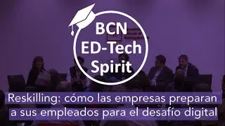 Reskilling: cómo las empresas preparan a sus empleados para el desafío digital | EdTech Spirit 2020