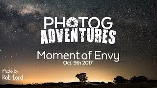 Monday's Moment of Envy Oct. 9th | Rob Lord's Milky Way Photography in Australia | Composition Tips
