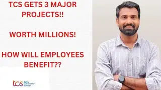 TCS GETS 3 MAJOR PROJECTS WORTH MILLIONS!! HOW WILL EMPLOYEES BENEFIT??
