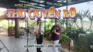 Mini Show - THU QUYẾN RŨ || ĐỨC NHÃ GUITAR || LÊ DUY MẠNH SAXOPHONE || Hòa tấu tình ca lãng mạn