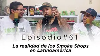 ENROLADOS - EP #61 - La realidad de los Smokeshops en Latinoamérica (4TA TEMPORADA)