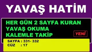YAVAŞ HATİM  SAYFA  331- 332 HER GÜN 2 SAYFA KURANI YENİ ÖĞRENENLER İÇİN TECVİDLİ MUKABELE CÜZ 17