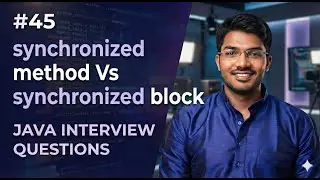#45 | Synchronized method and Synchronized block | Java Interview