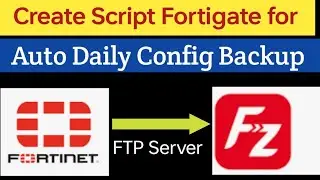 Create Fortigate Script for Automated Daily Configuration Backup to FTP Server