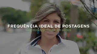 Frequência ideal de postagens nas redes sociais e em blogs
