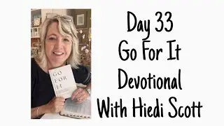 Day 33 - Go For It Devotional with Hiedi Scott