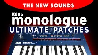KORG MONOLOGUE | ULTIMATE PATCHES | The 300 NEW Next-Level Synth Sounds / Presets!