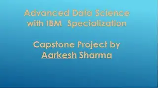 IBM- Data Science Capstone Project By Aarkesh Sharma