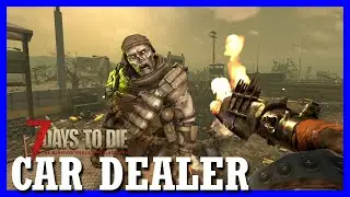 Hunting BIG ONES — 7 DAYS TO DIE : car dealer (13)