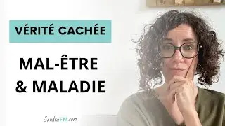 La vérité cachée de votre mal-être et maladie