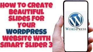 How To Create Beautiful Slides For Your WordPress Website With Smart Slider 3