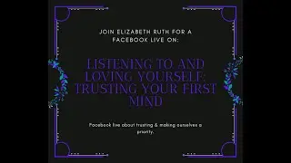 Listening to and Loving Yourself: Trusting your First Mind