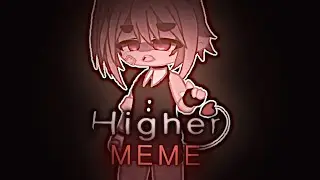 HIGHER Meme||Animation||Ft.Bestie(Emilie)||Gacha Club⚠️FLASH⚠️