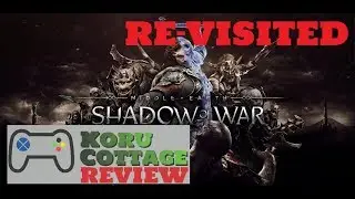 2018 Re-Review - Middle-earth: Shadow of War 