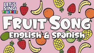 The Fruit Song! Name fruits in English and Spanish
