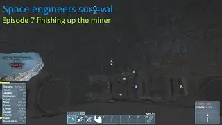Space engineers survival episode 7 Finishing up the miner.