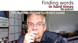 109 - Remembering your loved one is normal