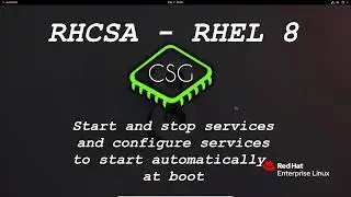 RHCSA RHEL 8 - Start and stop services and configure services to start automatically at boot