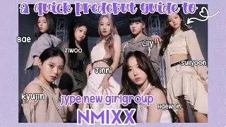 a quick guide to : NMIXX [ jype new girlgroup ]