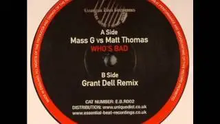 Mass G & Matt Thomas - Whos Bad (Grant Dell mix)
