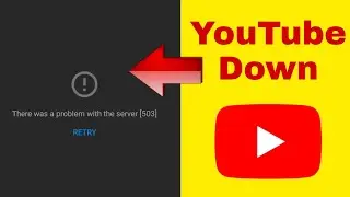 youtube server down today | youtube server down | youtube server problem | google server down | 503