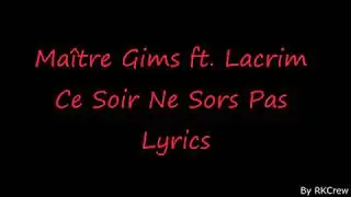 Maître Gims ft. Lacrim | Ce soir ne sors pas | Lyrics