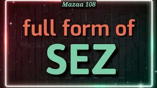 full form of SEZ | SEZ stands for | SEZ Means | Financial & Banking | Mazaa 108 | 