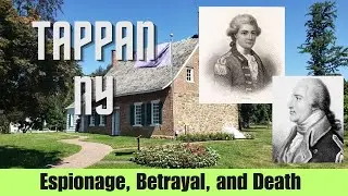 Tappan, NY - Espionage, Betrayal, and Death - The most controversial event of the Revolutionary War