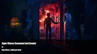 [Stranger Things 2] Kyle Dixon & Michael Stein - Eight Fifteen (LioS Extended Remix)