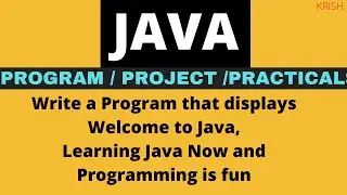 Write a Program that displays Welcome to Java, Learning Java Now and Programming is fun | java | gtu