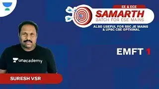 EMFT 1 | Samarth Batch for ESE Mains | EE & ECE | Suresh VSR | Unacademy Flux